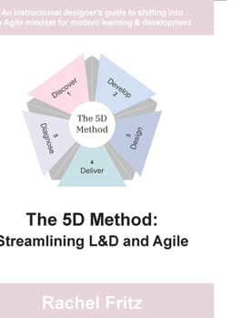 Paperback The 5D Method: Streamlining L&D and Agile Book