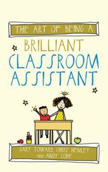 Paperback The Art of Being a Brilliant Classroom Assistant Book