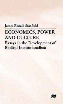 Hardcover Economics, Power and Culture: Essays in the Development of Radical Institutionalism Book