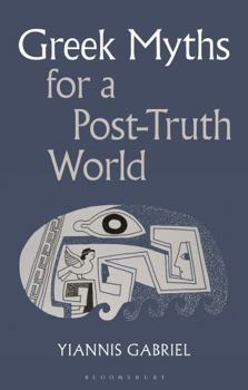Paperback Greek Myths for a Post-Truth World Book