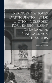 Hardcover Exercices Pratiques D'articulation Et De Diction, Composes Por L'enseignement De La Langue Francaise Aux Etrangers [French] Book