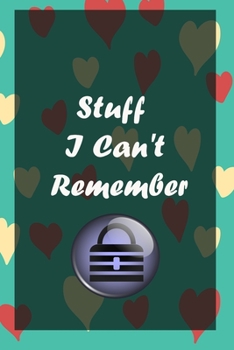 Stuff I Can't Remember : A Premium Journal And Logbook To Protect Usernames and Passwords Modern Password Keeper Vault Notebook and Online Organizer: password notebook with alphabtical tabs