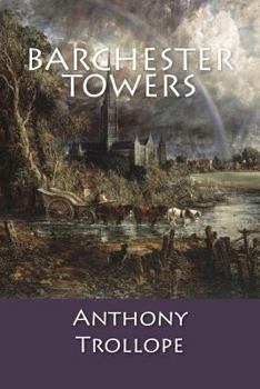 Barchester Towers - Book #2 of the Chronicles of Barsetshire