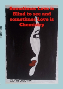 Paperback Sometimes Love is blind to see and Sometimes Love is Chemistry: A Poetry of Love Book