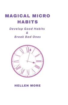 Paperback Magical Micro Habits: Develop Good Habits & Break Bad Ones Book