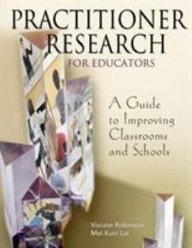 Paperback Practitioner Research for Educators: A Guide to Improving Classrooms and Schools Book