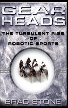 Paperback Gearheads: The Turbulent Rise of Robotic Sports (Original) Book