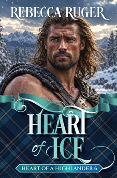 Heart of Ice - Book #6 of the Heart of a Highlander