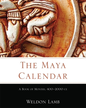 Hardcover The Maya Calendar: A Book of Months, 400-2000 CE Book