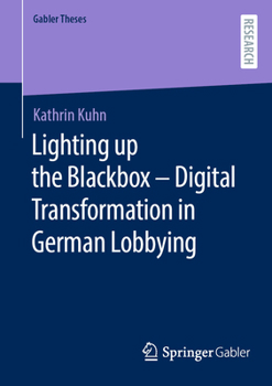 Paperback Lighting Up the Blackbox -- Digital Transformation in German Lobbying Book