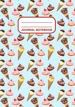 Paperback Journal Notebook: Journal, Notebook, Or Diary - Ice Creams Cupcakes Pattern Cover Design - 120 Blank Lined Pages - 7" X 10" - Matte Fini Book