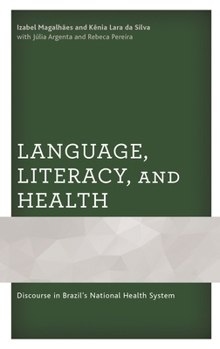Hardcover Language, Literacy, and Health: Discourse in Brazil's National Health System Book