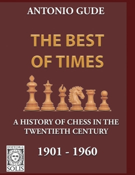 Paperback The Best of Times 1901-1960: A History of Chess in the Twentieth Century Book