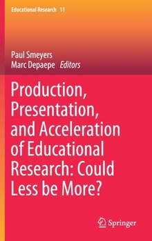 Hardcover Production, Presentation, and Acceleration of Educational Research: Could Less Be More? Book