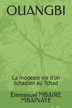 Paperback Ouangbi: La modeste vie d'un tchadien au Tchad [French] Book