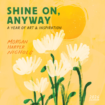 Calendar Morgan Harper Nichols: Shine On, Anyway Wall Calendar 2026: A Year of Art and Inspiration Book