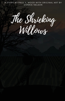 Paperback The Shrieking Willows: Original art by Donnie Nelson Book