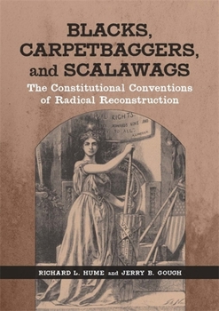 Hardcover Blacks, Carpetbaggers, and Scalawags: The Constitutional Conventions of Radical Reconstruction Book