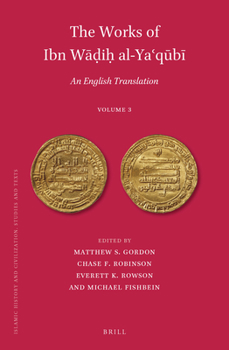 Hardcover The Works of Ibn W&#257;&#7693;i&#7717; Al-Ya&#703;q&#363;b&#299; (Volume 3): An English Translation Book