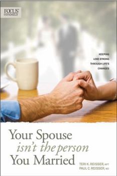 Paperback Your Spouse Isn't the Person You Married: Keeping Love Strong Through Life's Changes Book