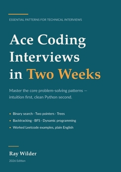 Ace Coding Interviews in Two Weeks: Master the Essential Patterns for Technical Interviews