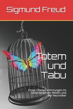 Totem und Tabu: Einige ?bereinstimmungen im Seelenleben der Wilden und der Neurotiker