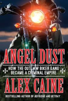 Hardcover Angel Dust: How the Outlaw Biker Gang Became a Criminal Empire Book