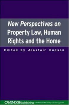 New Perspectives on Property Law: Human Rights and the Family Home