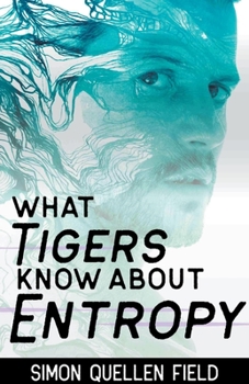 Paperback What Tigers Know About Entropy Book