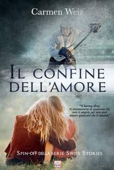 Paperback Il confine dell'amore: Spin-off della serie Swiss Stories [Italian] Book