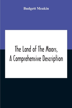 Paperback The Land Of The Moors, A Comprehensive Description Book