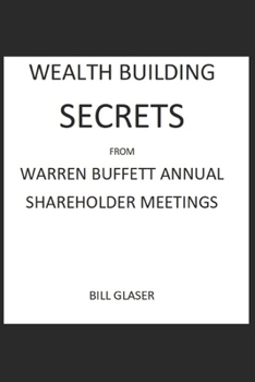 Paperback WEALTH BUILDING SECRETS From WARREN BUFFETT ANNUAL SHAREHOLDER MEETINGS Book