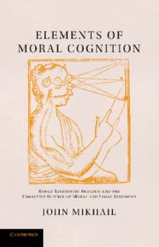 Paperback Elements of Moral Cognition: Rawls' Linguistic Analogy and the Cognitive Science of Moral and Legal Judgment Book