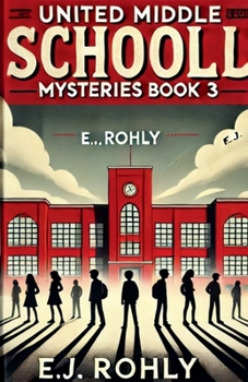 United Middle Schooll Mysteries Book 3 (United Middle School Mysteries)