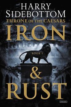 Hardcover Iron and Rust: Throne of the Caesars: Book 1 Book