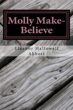 Paperback Molly Make-Believe: (Eleanor Hallowell Abbott Classic Collection) Book