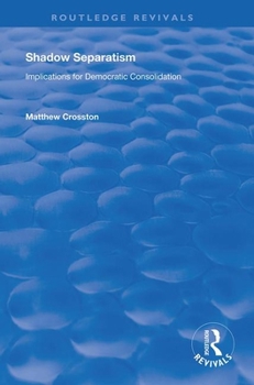 Paperback Shadow Separatism: Implications for Democratic Consolidation Book