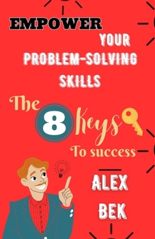 Paperback Empower Your Problem-Solving Skills: The 8 Keys to Success Book
