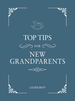 Hardcover Top Tips for Grandparents: Practical Advice for First-Time Grandparents Book