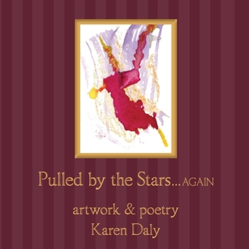 Paperback Pulled By the Stars...Again: Artwork & Poetry by Karen Daly Book