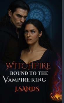 Paperback Witchfire Bound to the Vampire King: A Steamy Paranormal Romance Novel Book