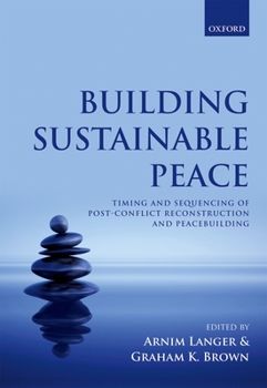 Hardcover Building Sustainable Peace: Timing and Sequencing of Post-Conflict Reconstruction and Peacebuilding Book