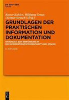 Paperback Grundlagen der praktischen Information und Dokumentation: Handbuch zur Einführung in die Informationswissenschaft und praxis: Handbuch zur Einführung ... und -praxis (German Edition) [German] Book