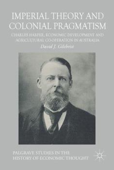 Imperial Theory and Colonial Pragmatism: Charles Harper, Economic Development and Agricultural Co-Operation in Australia