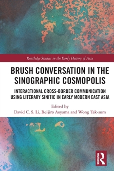 Paperback Brush Conversation in the Sinographic Cosmopolis: Interactional Cross-Border Communication Using Literary Sinitic in Early Modern East Asia Book