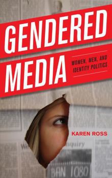 Hardcover Gendered Media: Women, Men, and Identity Politics Book