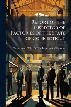 Paperback Report of the Inspector of Factories of the State of Connecticut Book