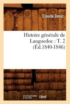 Paperback Histoire Générale de Languedoc: T. 2 (Éd.1840-1846) [French] Book