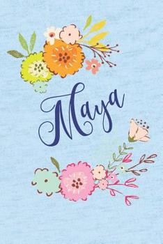 Maya: Personalized Name and Floral Design on Calm Sky Blue Pattern, Lined Paper Note Book For Girls To Draw, Sketch & Crayon or Color (Kids Teens and Adult Journal Flower Cover Books)
