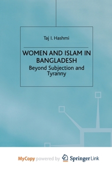Women and Islam in Bangladesh: Beyond Subjection and Tyranny
